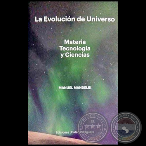 LA EVOLUCIÓN DE UNIVERSO - Autor: MANUEL MANDELIK - Año 2018